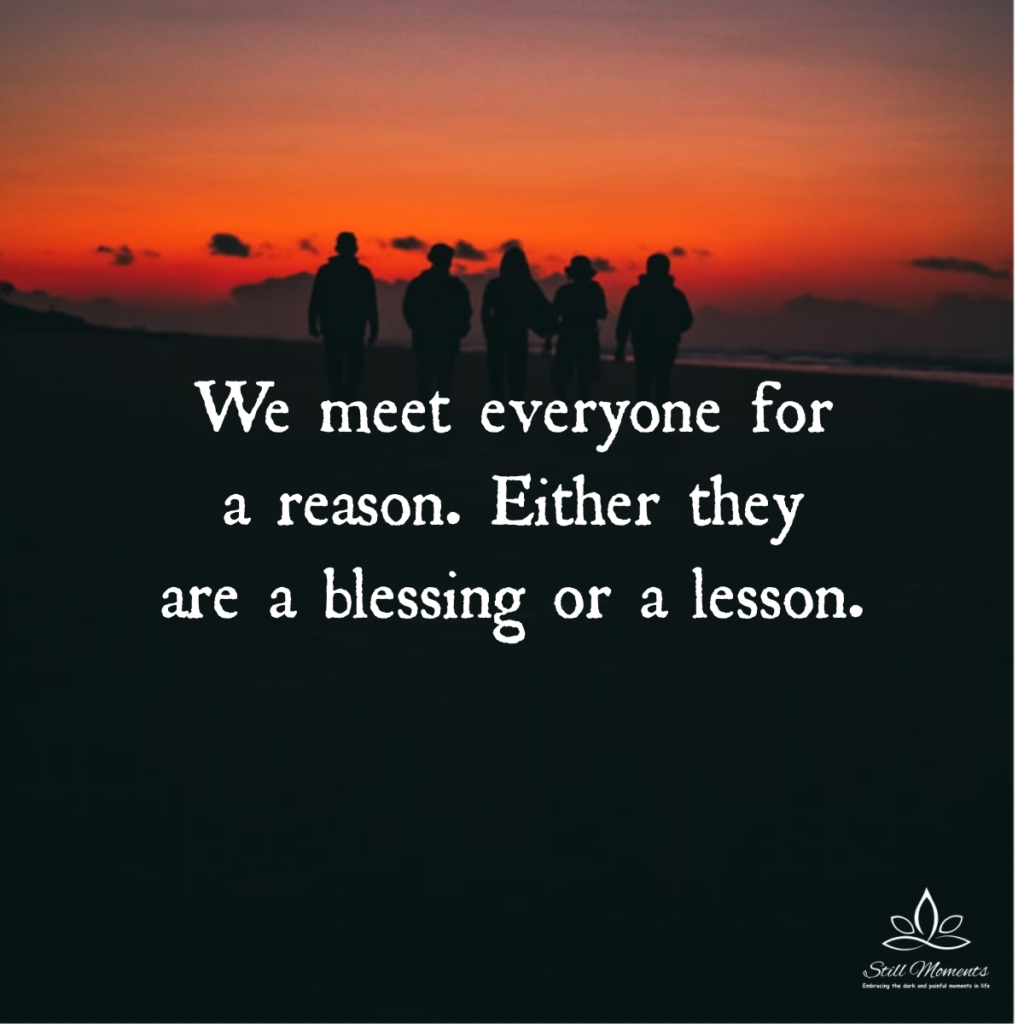 The People You Meet Are Either A Blessing Or A Lesson Still Moments