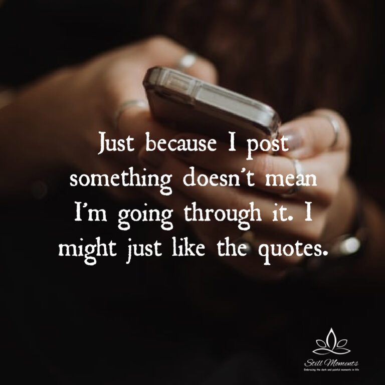 Just Because I Post Something… Still Moments