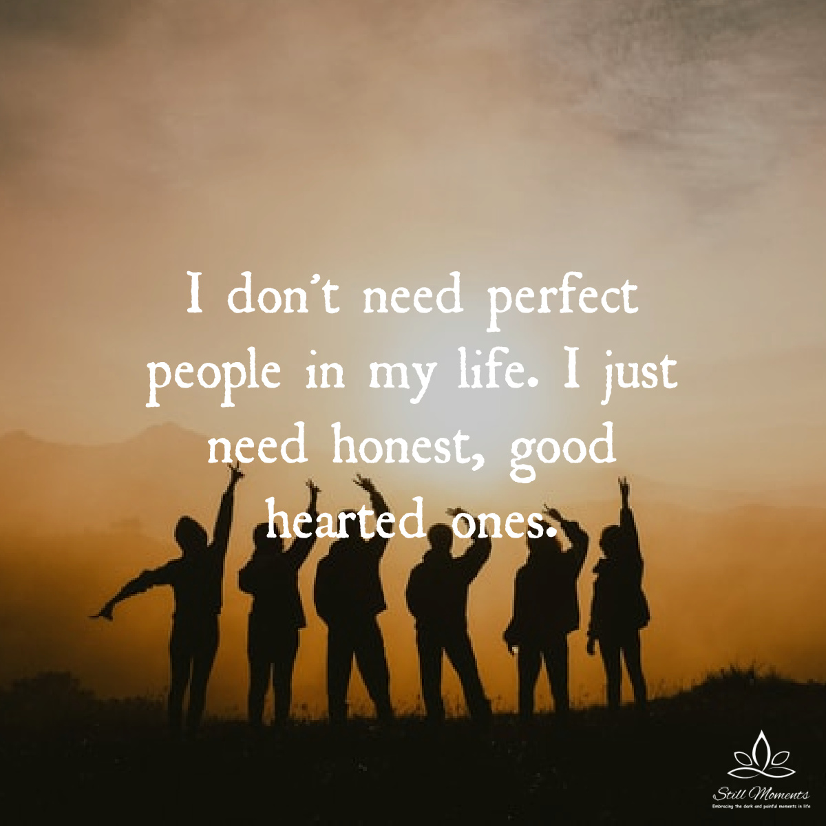 I Don’t Need Perfect People In My Life - Still Moments
