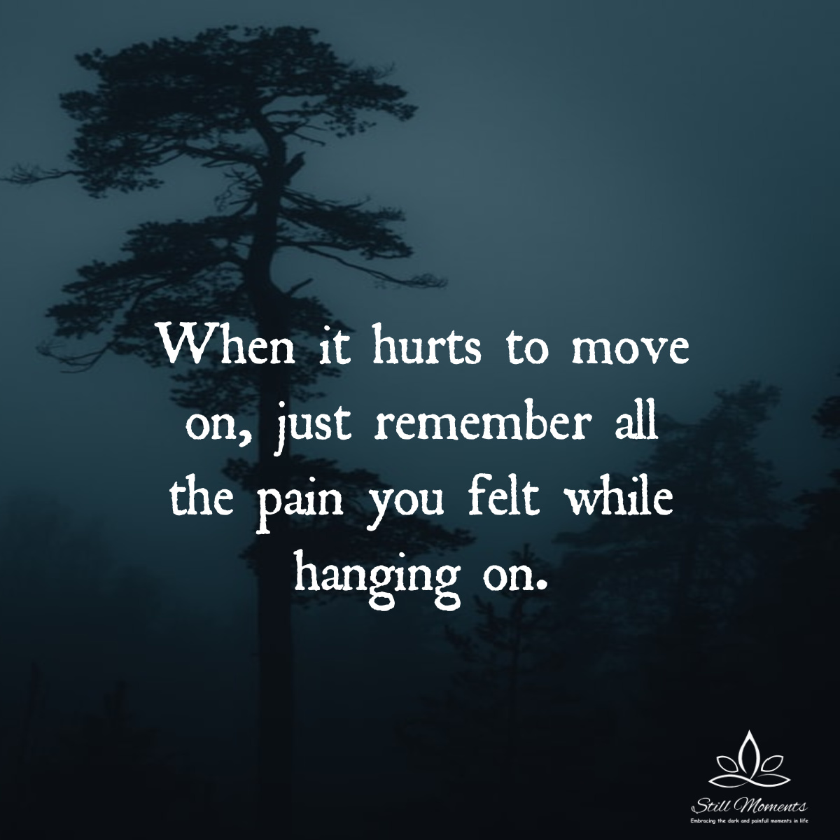 When It Hurts to Move On - Still Moments