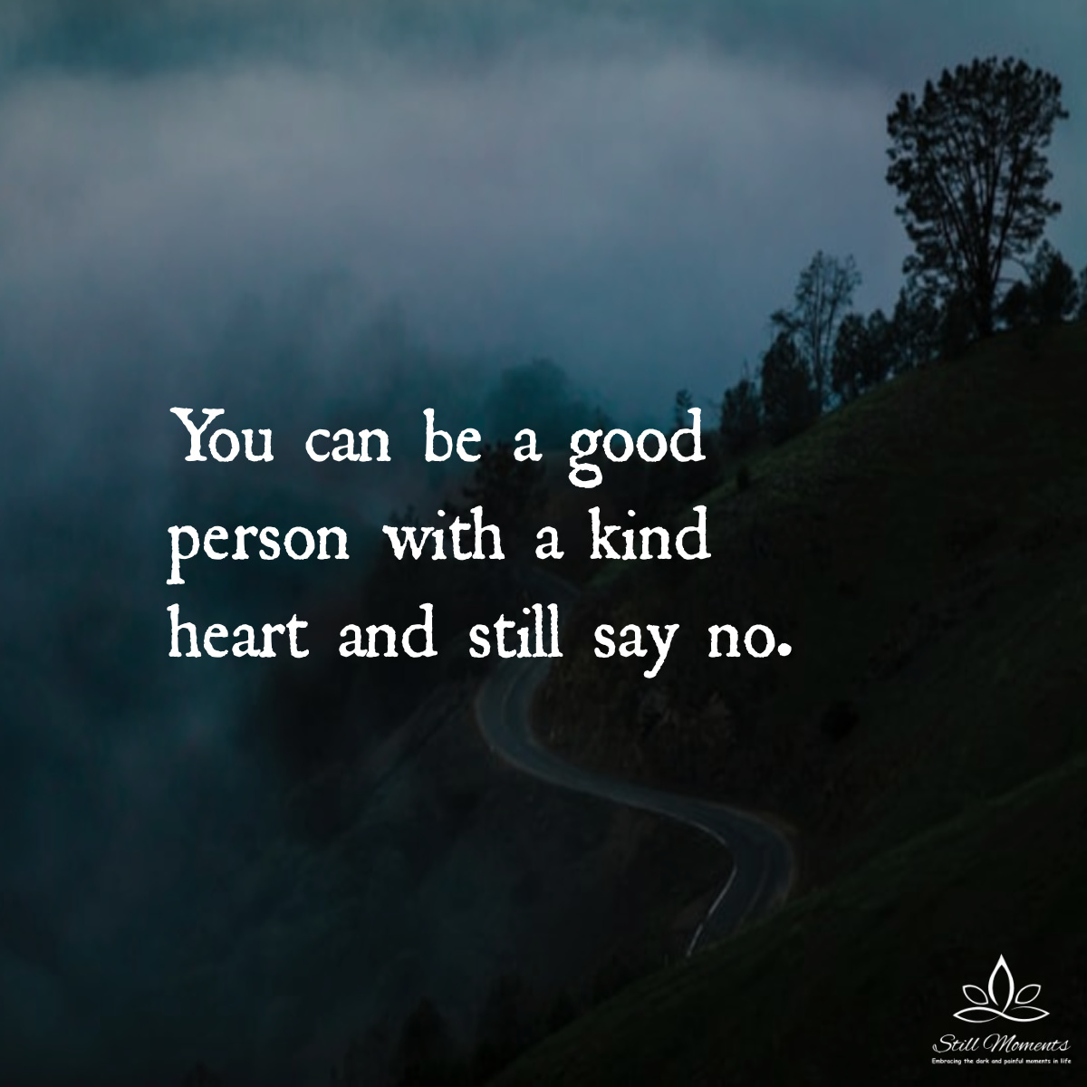 You Can Be a Good Person and Still Say No - Still Moments