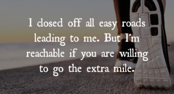 I’m Reachable If You Are Willing to Go the Extra Mile