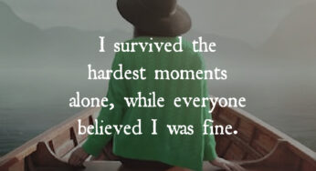 I Survived the Hardest Moments Alone