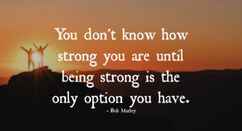 You Don’t Know How Strong You Are