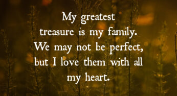My Greatest Treasure Is My Family