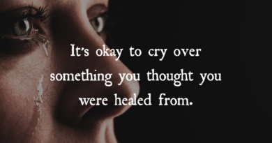 It’s Okay To Cry Over Something You Thought You Were Healed From