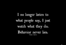 Behavior Never Lies