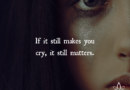 If It Still Makes You Cry, It Still Matters