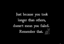 Just Because It Took You Longer Doesn’t Mean You Failed
