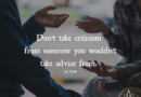 Don’t Take Criticism From Someone You Wouldn’t Take Advice From – Jim Kwik