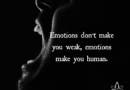 Emotions Don’t Make You Weak, Emotions Make You Human