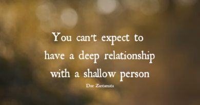 You Can’t expect To Have A Deep Relationship With A Shallow Person – Doe Zantamata