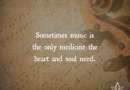 Sometimes Music Is The Only Medicine The Heart And Soul Need