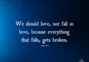 We Should Love, Not Fall In Love