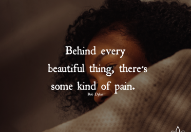 Behind Every Beautiful Thing, There’s Some Kind Of Pain – Bob Dylan