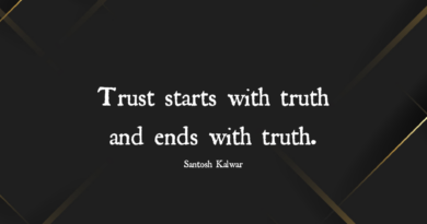 Trust Starts With Truth And Ends With Truth – Santosh Kalwar