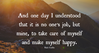 It Is My Job To Take Care Of Myself And Make Myself Happy