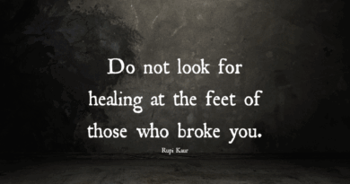 Do Not Look For Healing At The Feet Of Those Who Broke You – Rupi Kaur