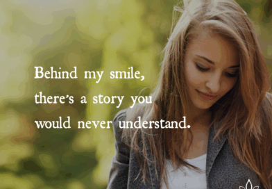 Behind My Smile, There’s A Story You Would Never Understand