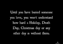 Until You Have Buried Someone You Love